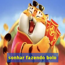 sonhar fazendo bolo